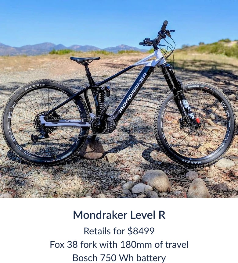 Mondraker Level R. Retails for $8499. Fox 38 fork with 180mm of travel. Bosch 750 Wh battery